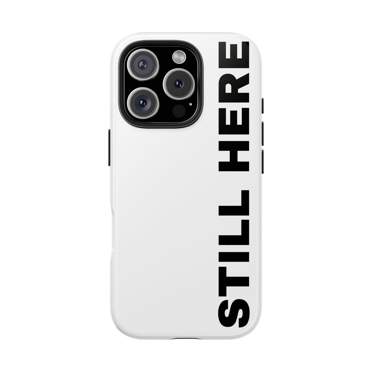 Stylish Tough Phone Cases - 'Still Here' Design, Durable Protection, Gifts for Teens, Motivational Accessories, Phone Cover, Trendy Style