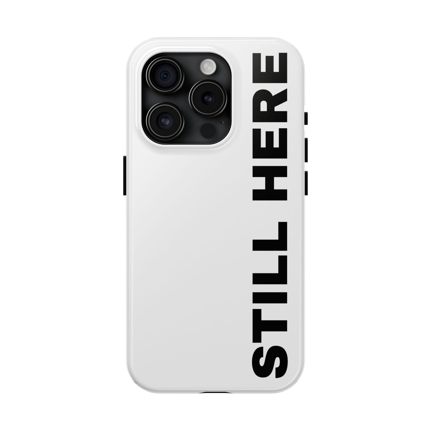 Stylish Tough Phone Cases - 'Still Here' Design, Durable Protection, Gifts for Teens, Motivational Accessories, Phone Cover, Trendy Style