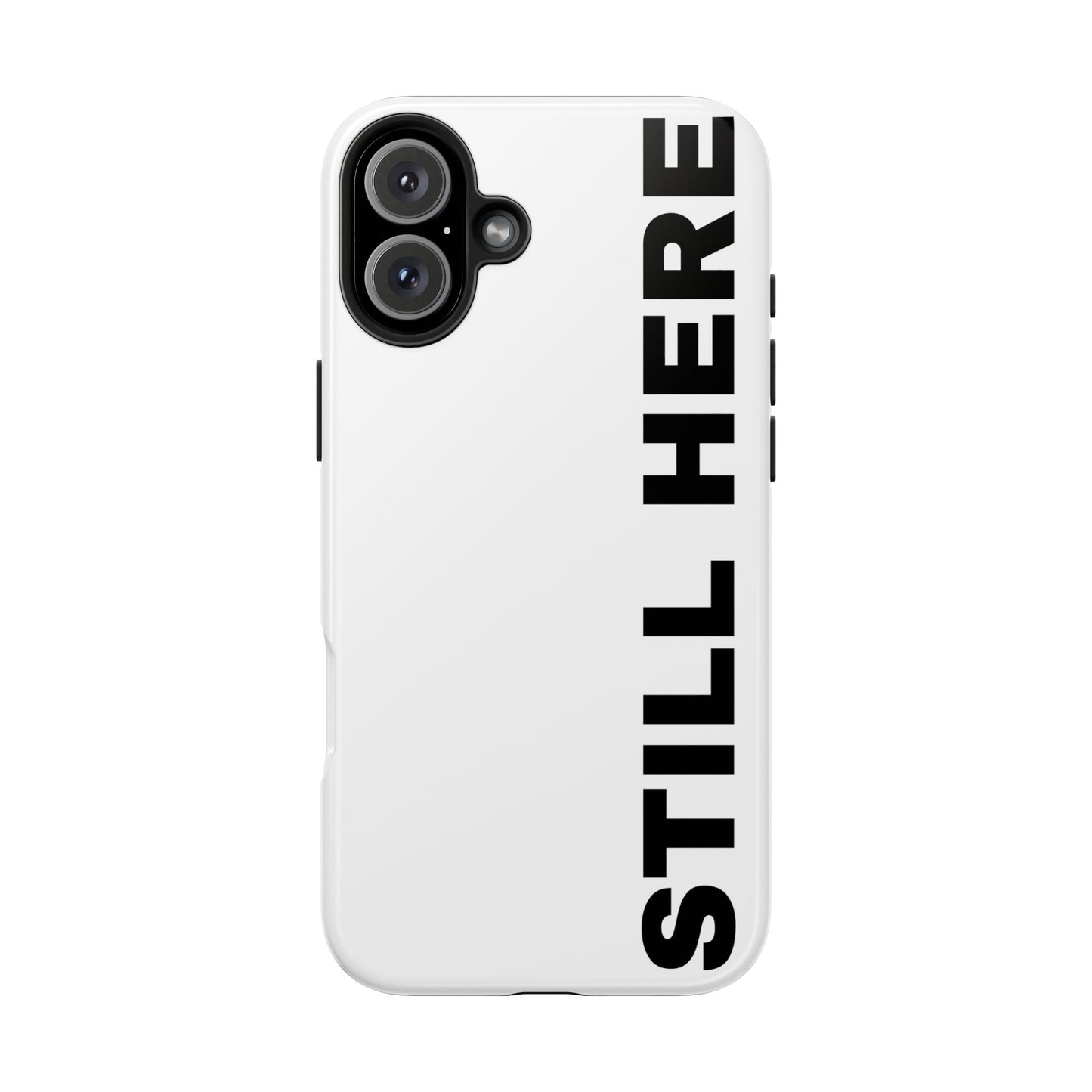 Stylish Tough Phone Cases - 'Still Here' Design, Durable Protection, Gifts for Teens, Motivational Accessories, Phone Cover, Trendy Style