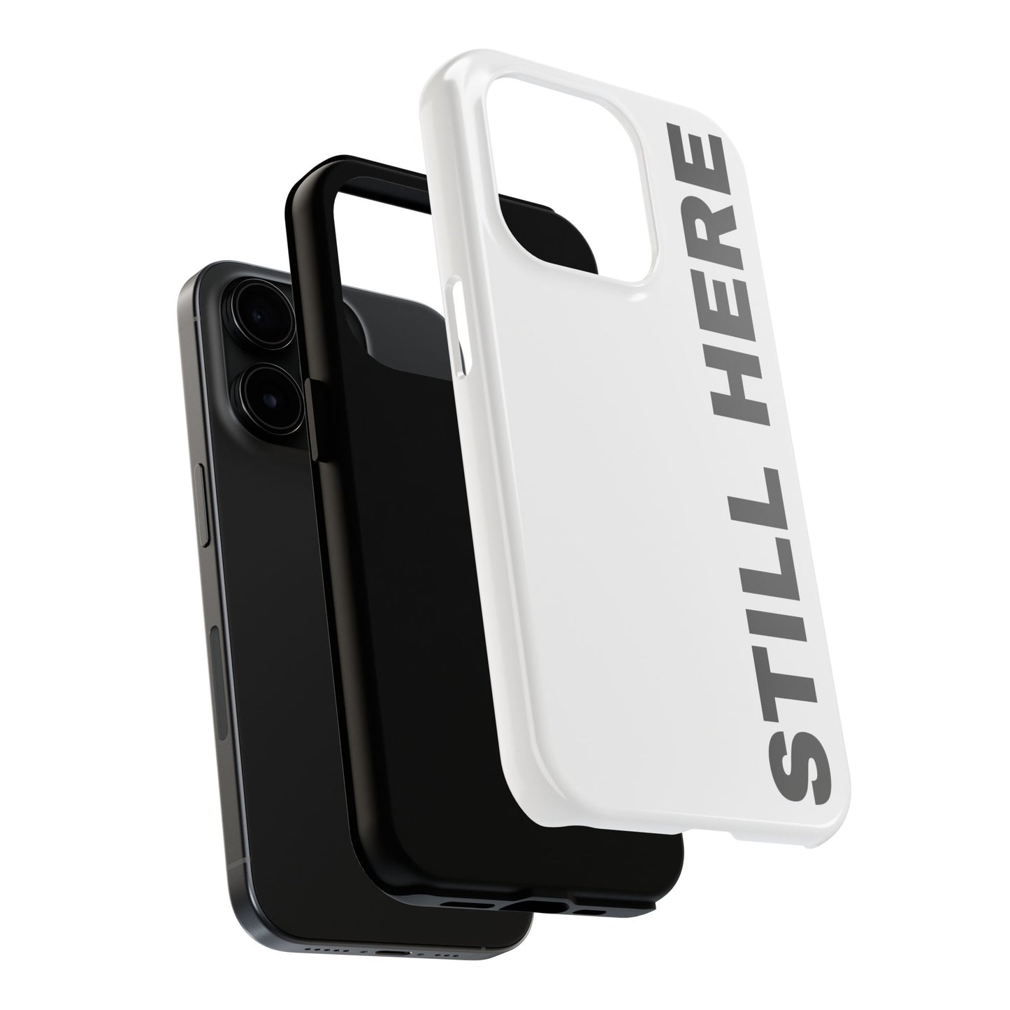 Stylish Tough Phone Cases - 'Still Here' Design, Durable Protection, Gifts for Teens, Motivational Accessories, Phone Cover, Trendy Style