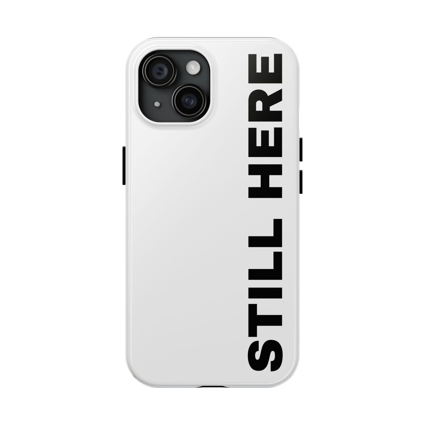 Stylish Tough Phone Cases - 'Still Here' Design, Durable Protection, Gifts for Teens, Motivational Accessories, Phone Cover, Trendy Style