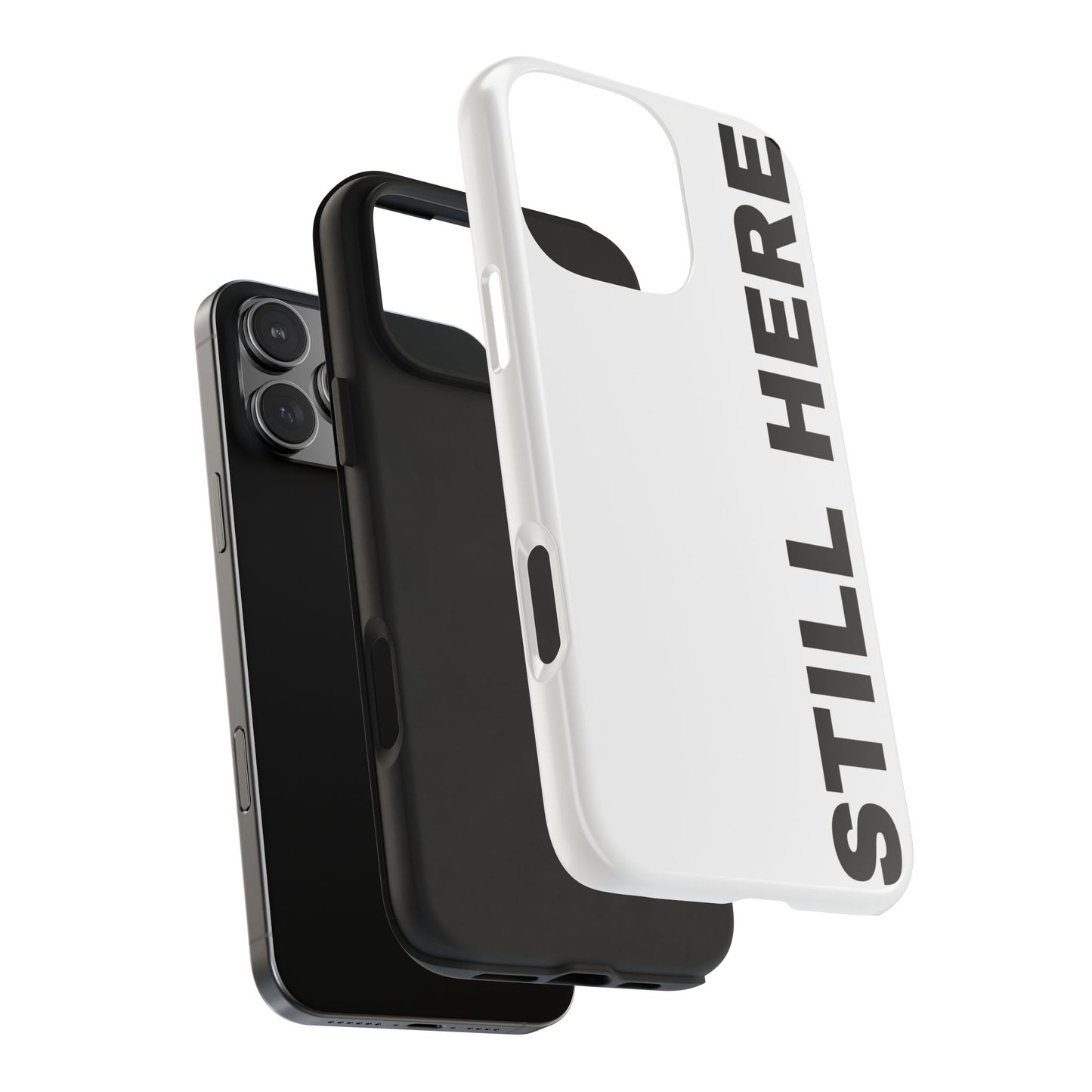 Stylish Tough Phone Cases - 'Still Here' Design, Durable Protection, Gifts for Teens, Motivational Accessories, Phone Cover, Trendy Style